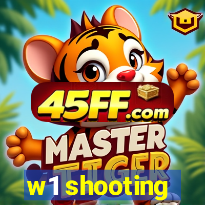 w1 shooting